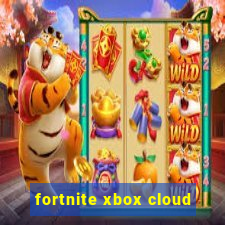 fortnite xbox cloud